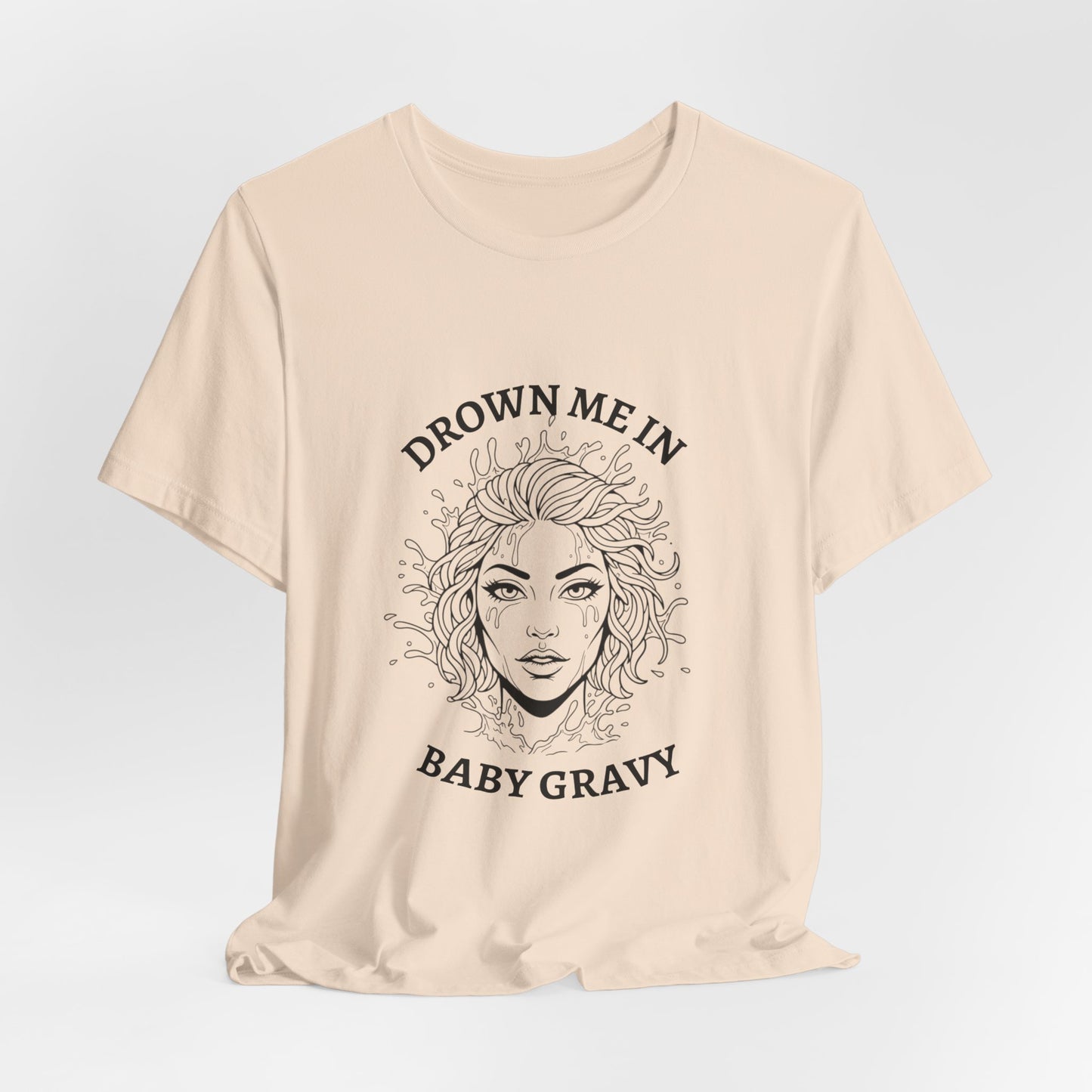 Drown Me in Baby Gravy (T‑Shirt) | Savage Humor Tee | Bumper Karma