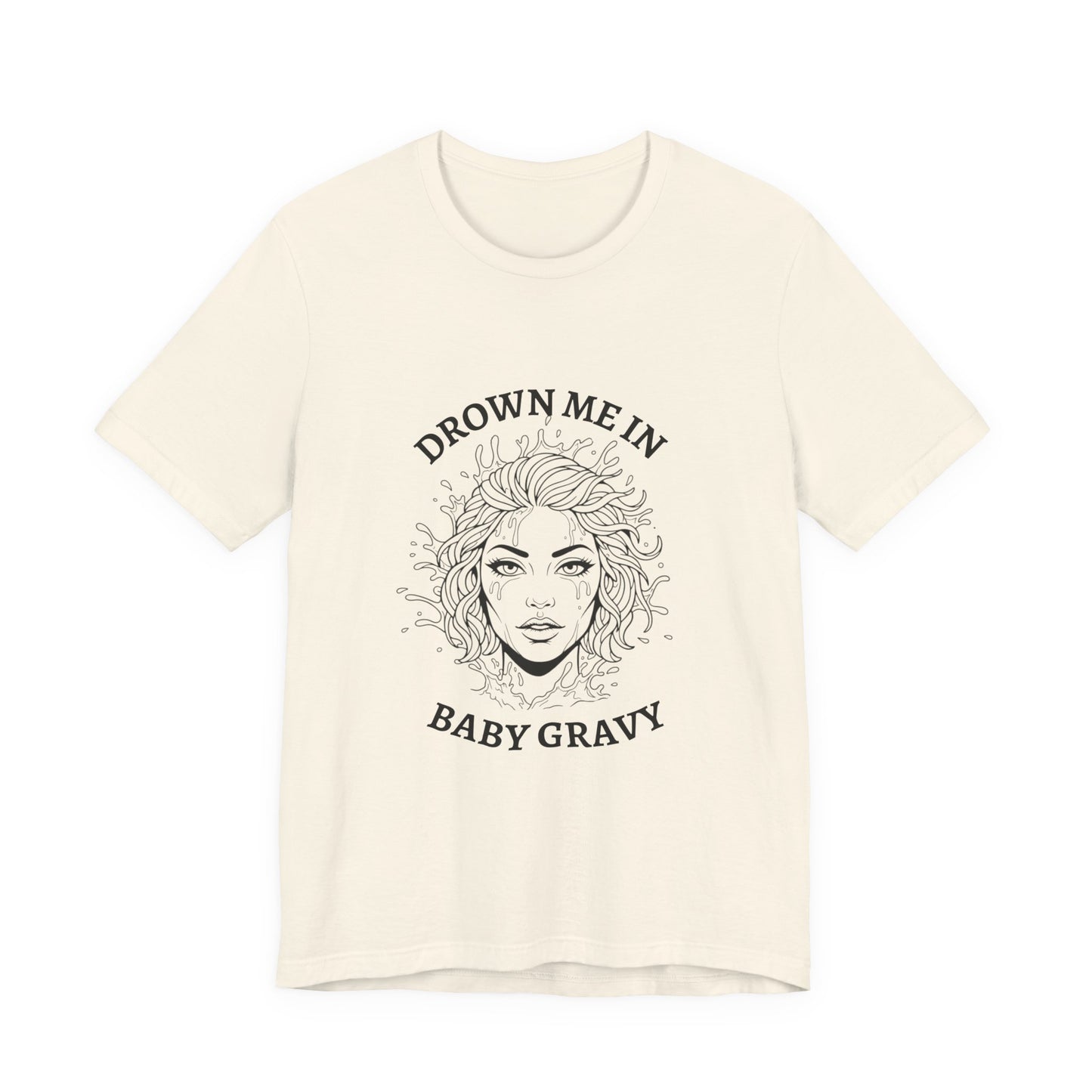 Drown Me in Baby Gravy (T‑Shirt) | Savage Humor Tee | Bumper Karma