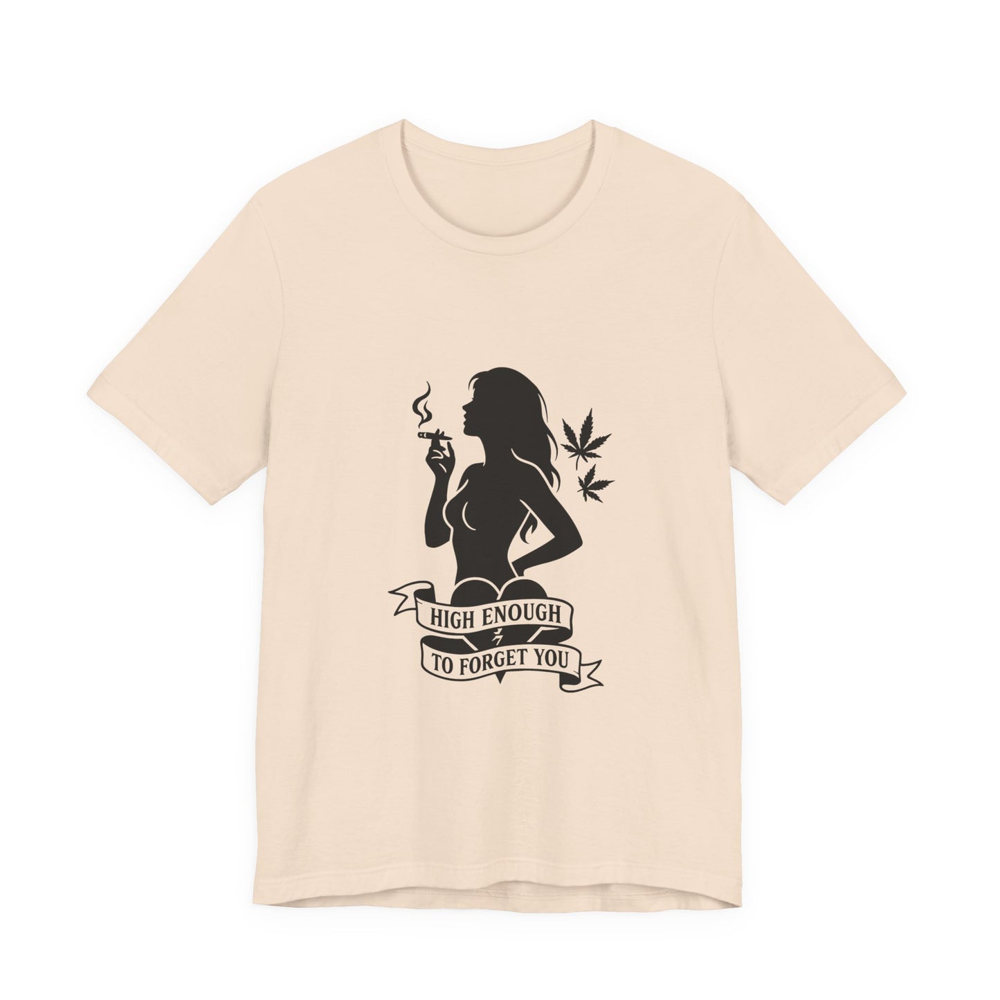 High Enough To Forget You – Stoner Baddie Silhouette Tee