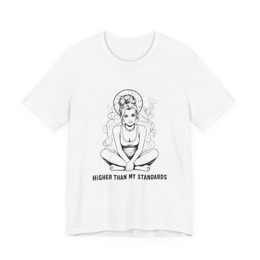 Higher Than My Standards (T-Shirt) | 420 Attitude Graphic Tee | Bumper Karma