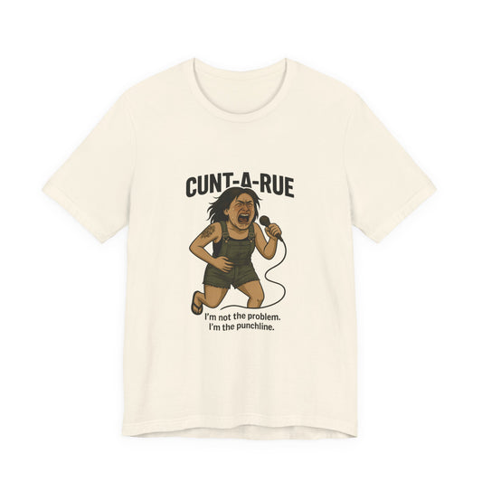 Cunt-A-Rue | Savage Attitude Graphic Tee for Women | Bumper Karma