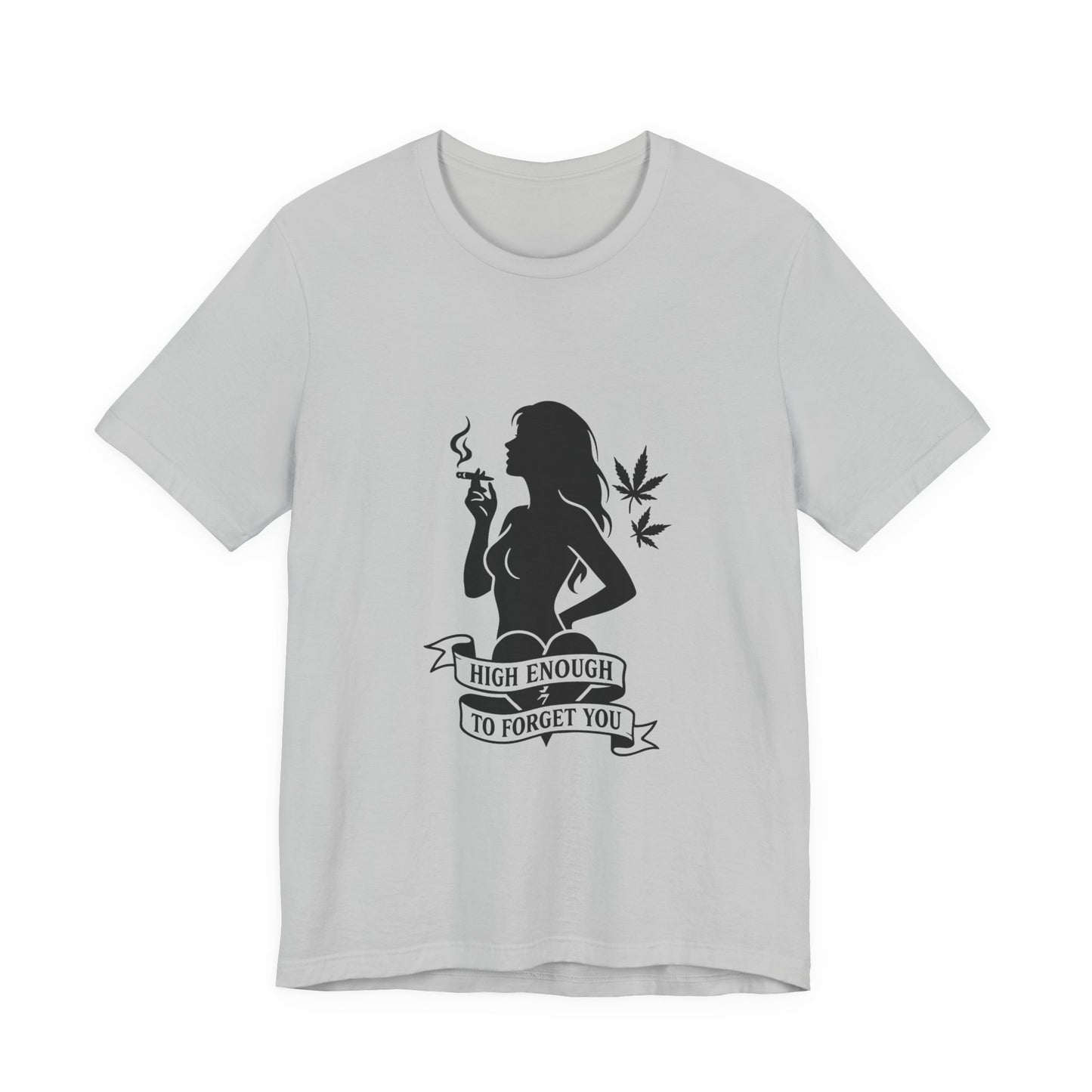 High Enough To Forget You – Stoner Baddie Silhouette Tee