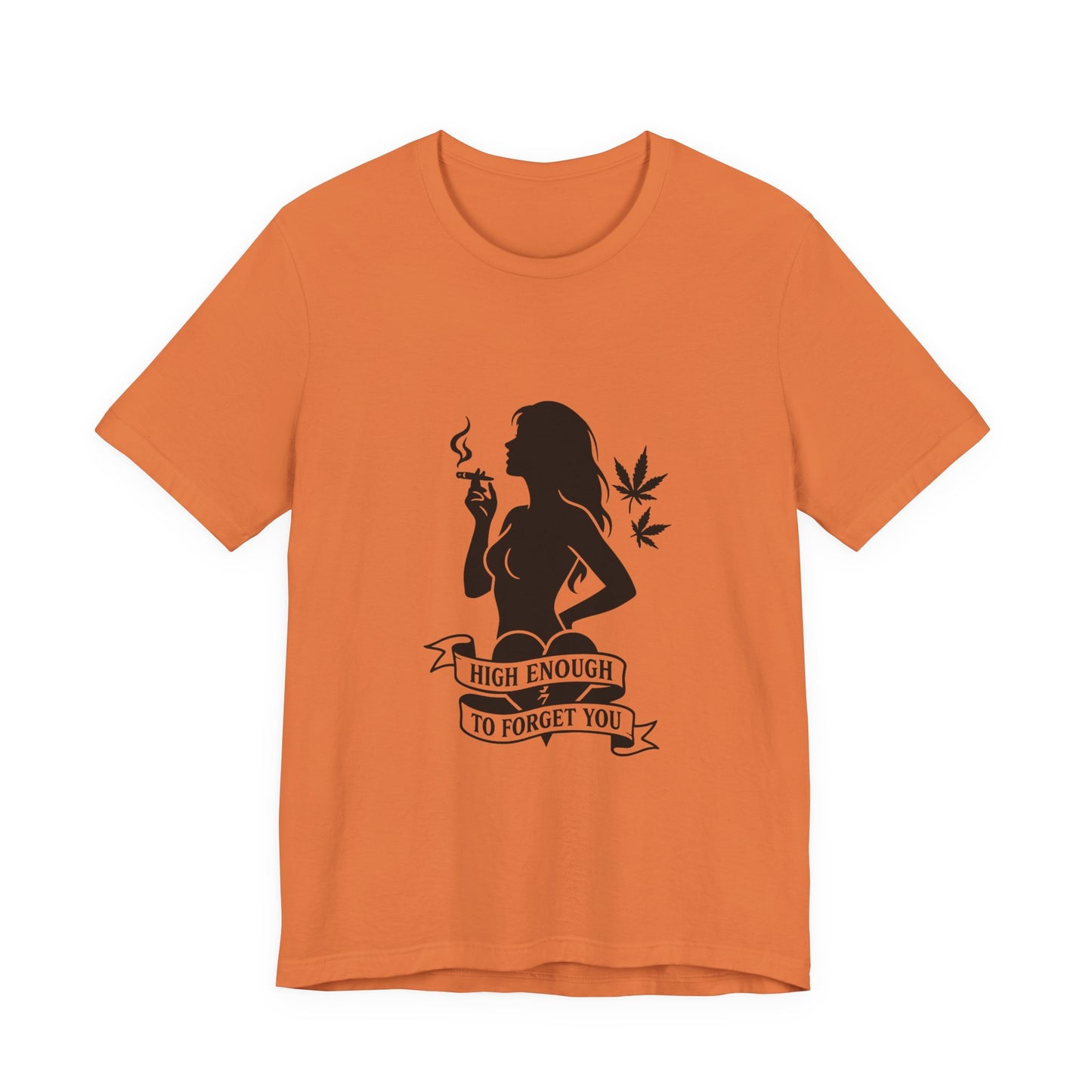 High Enough To Forget You – Stoner Baddie Silhouette Tee