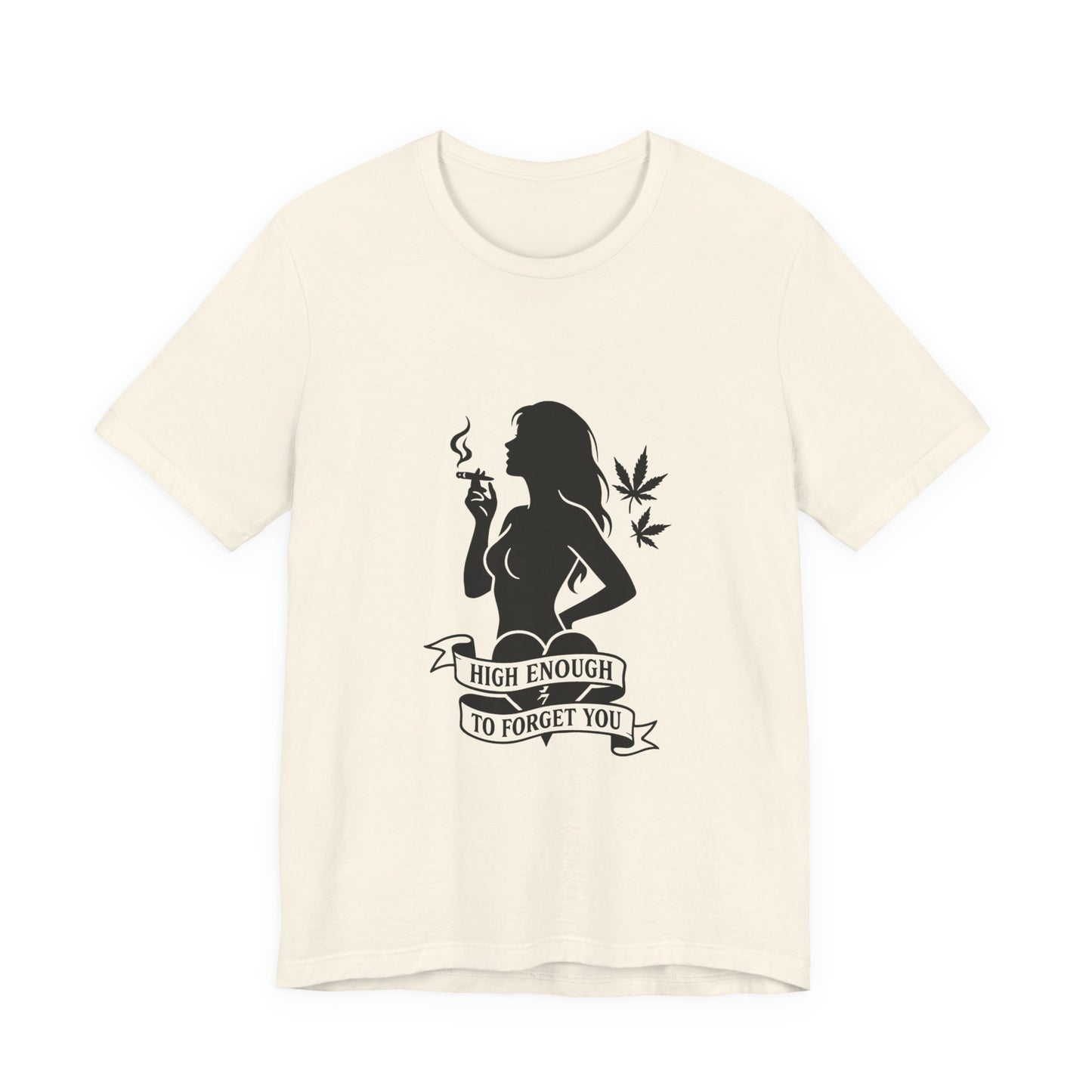 High Enough To Forget You – Stoner Baddie Silhouette Tee