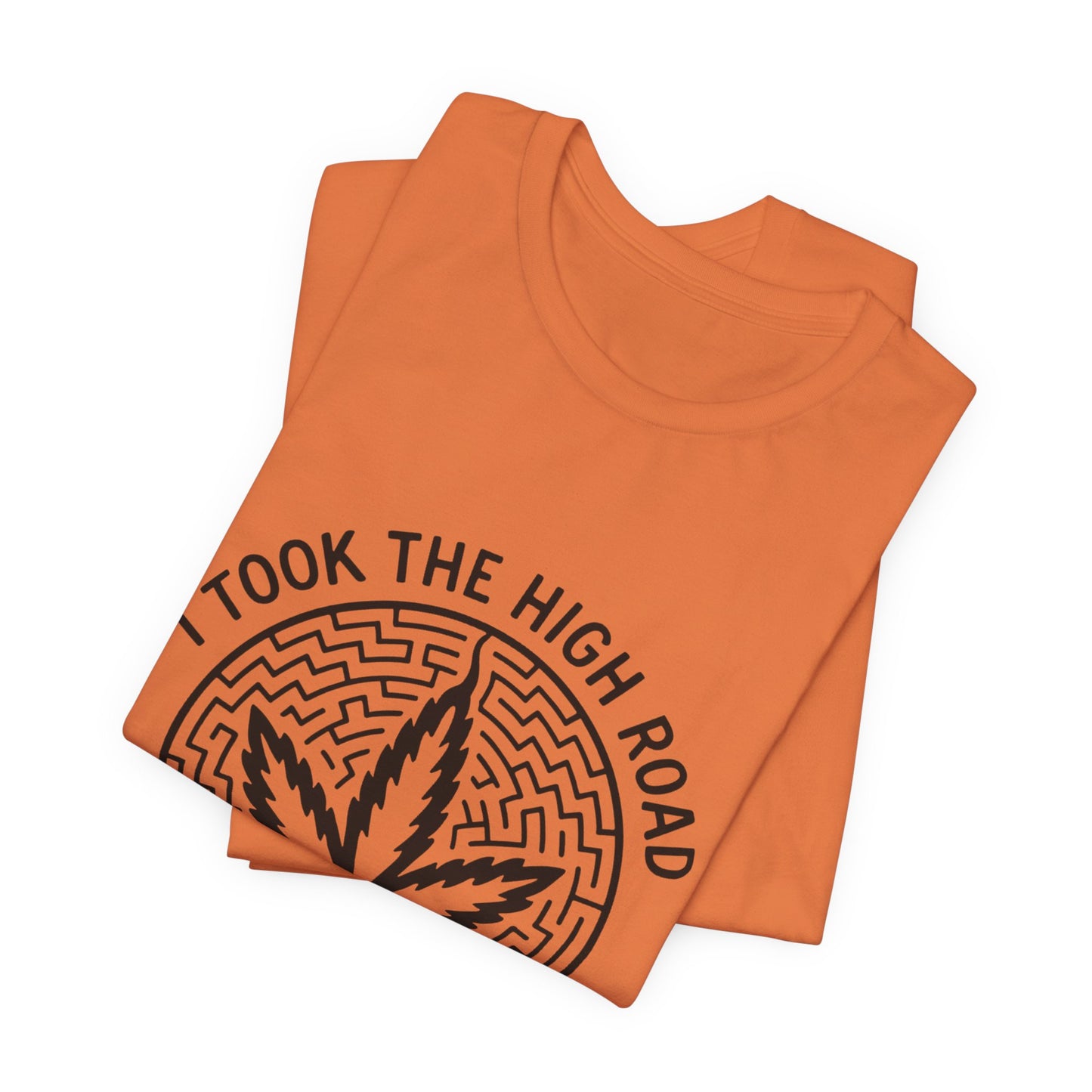 I Took The High Road & Got Lost (T-Shirt) | Petty Rebel Graphic Tee | Bumper Karma