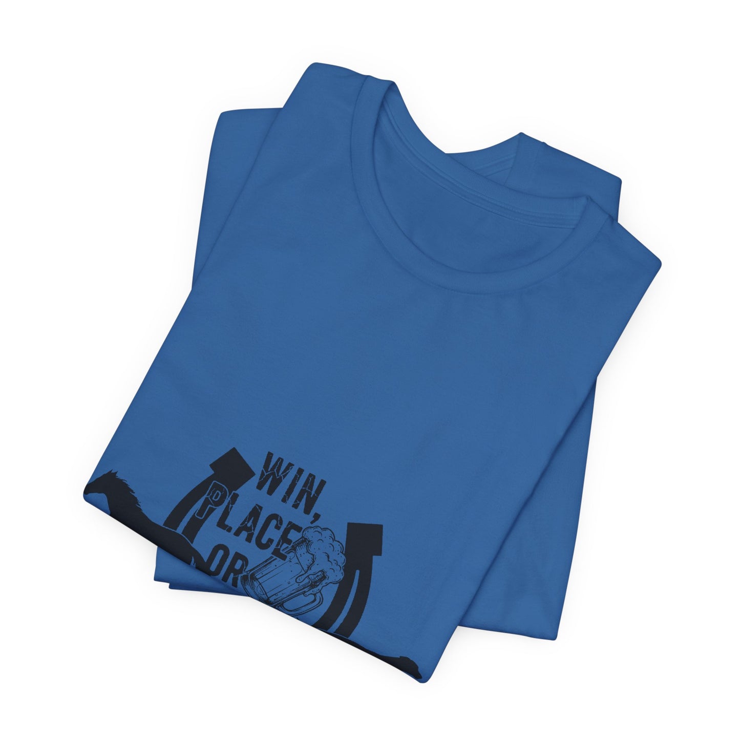 Win, Place, or Pour – Barroom Betting Tee