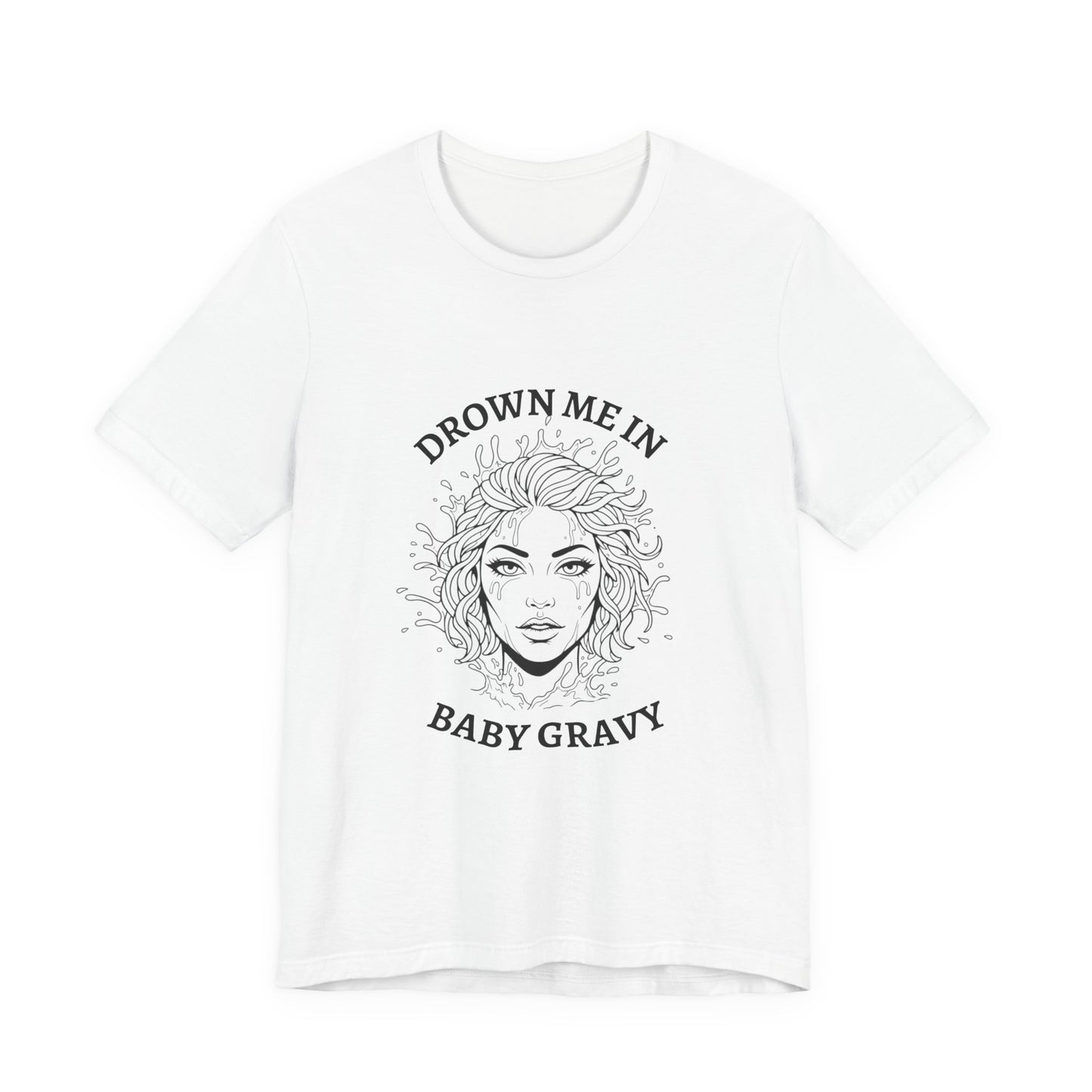 Drown Me in Baby Gravy (T‑Shirt) | Savage Humor Tee | Bumper Karma