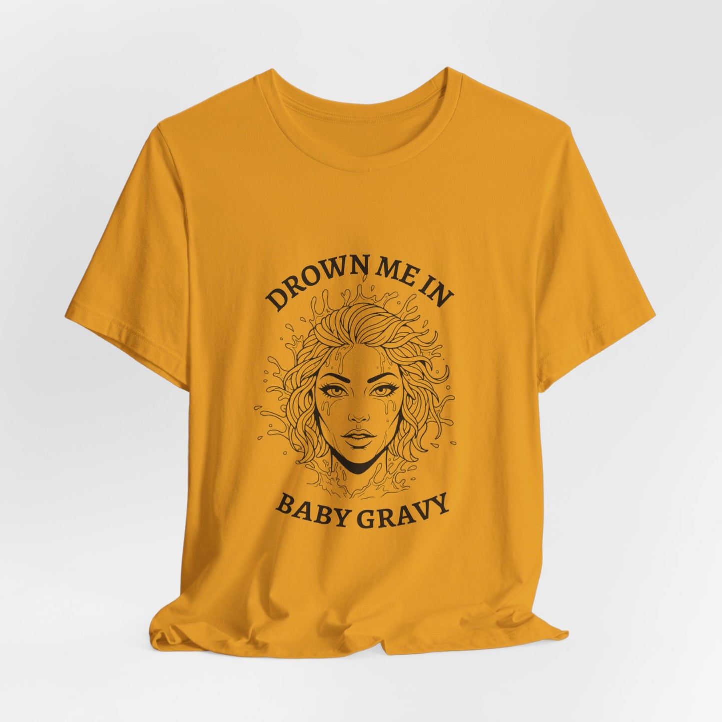 Drown Me in Baby Gravy (T‑Shirt) | Savage Humor Tee | Bumper Karma