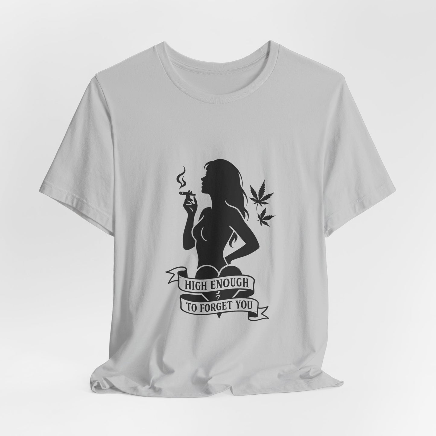 High Enough To Forget You – Stoner Baddie Silhouette Tee