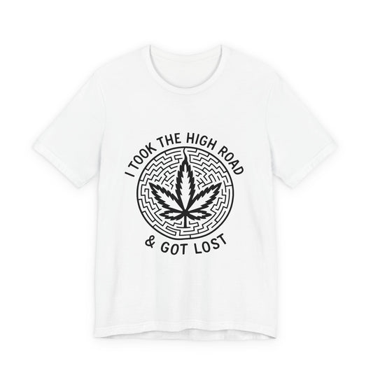 I Took The High Road & Got Lost (T-Shirt) | Petty Rebel Graphic Tee | Bumper Karma
