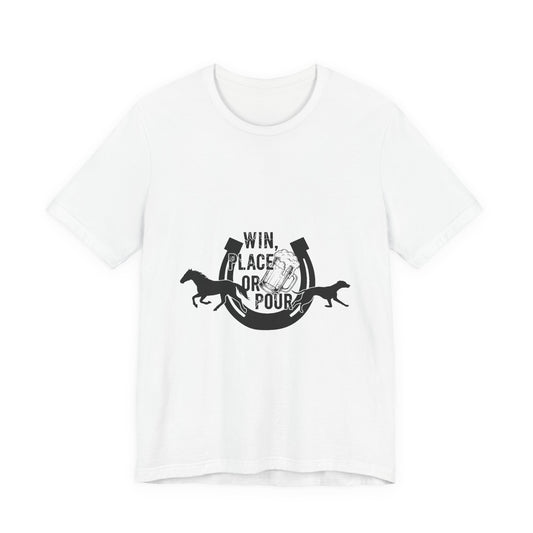 Win, Place, or Pour – Barroom Betting Tee