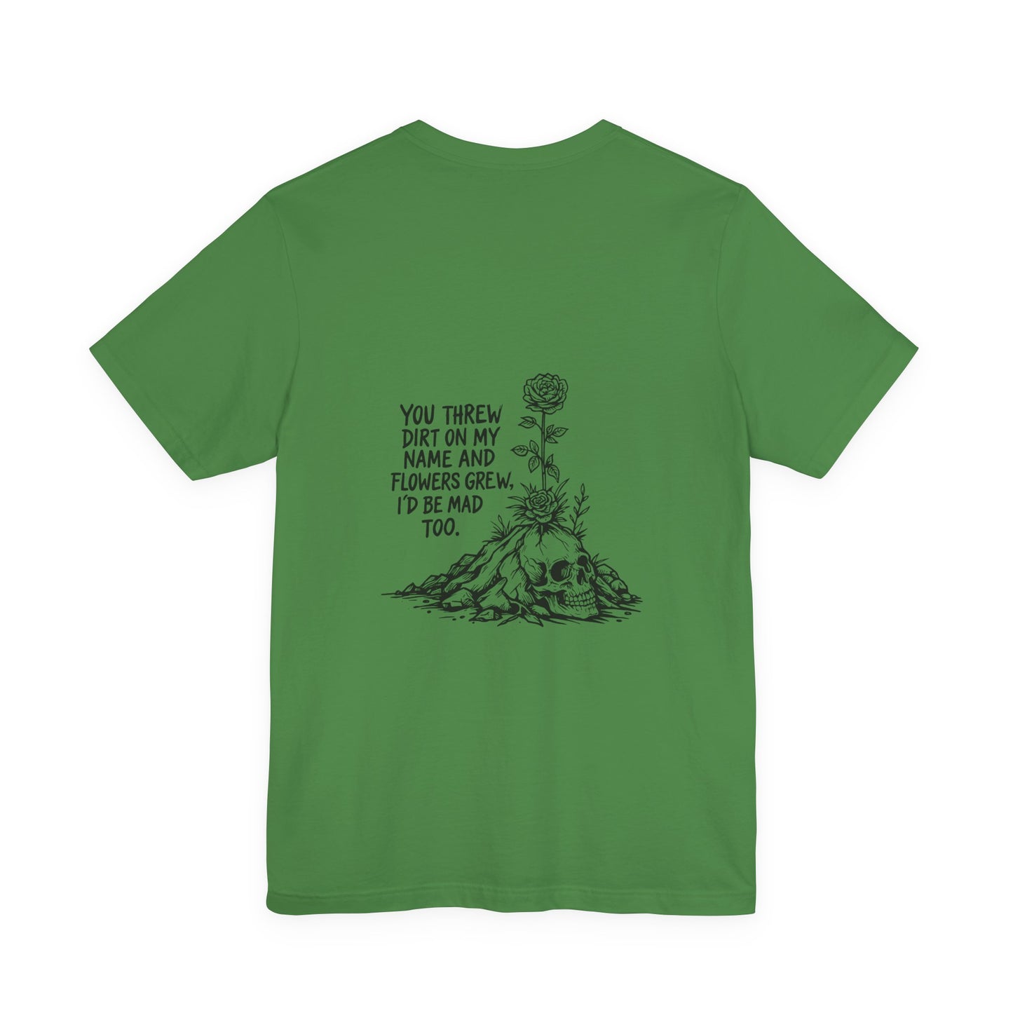 You Threw Dirt On My Name Tee