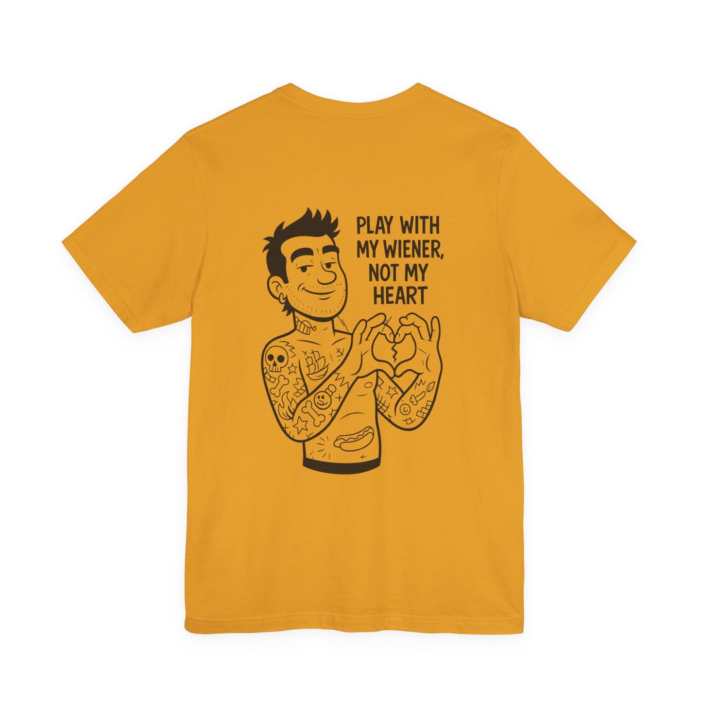 Play With My Wiener, Not My Heart (T-Shirt) | Player Vibe Tee | Bumper Karma