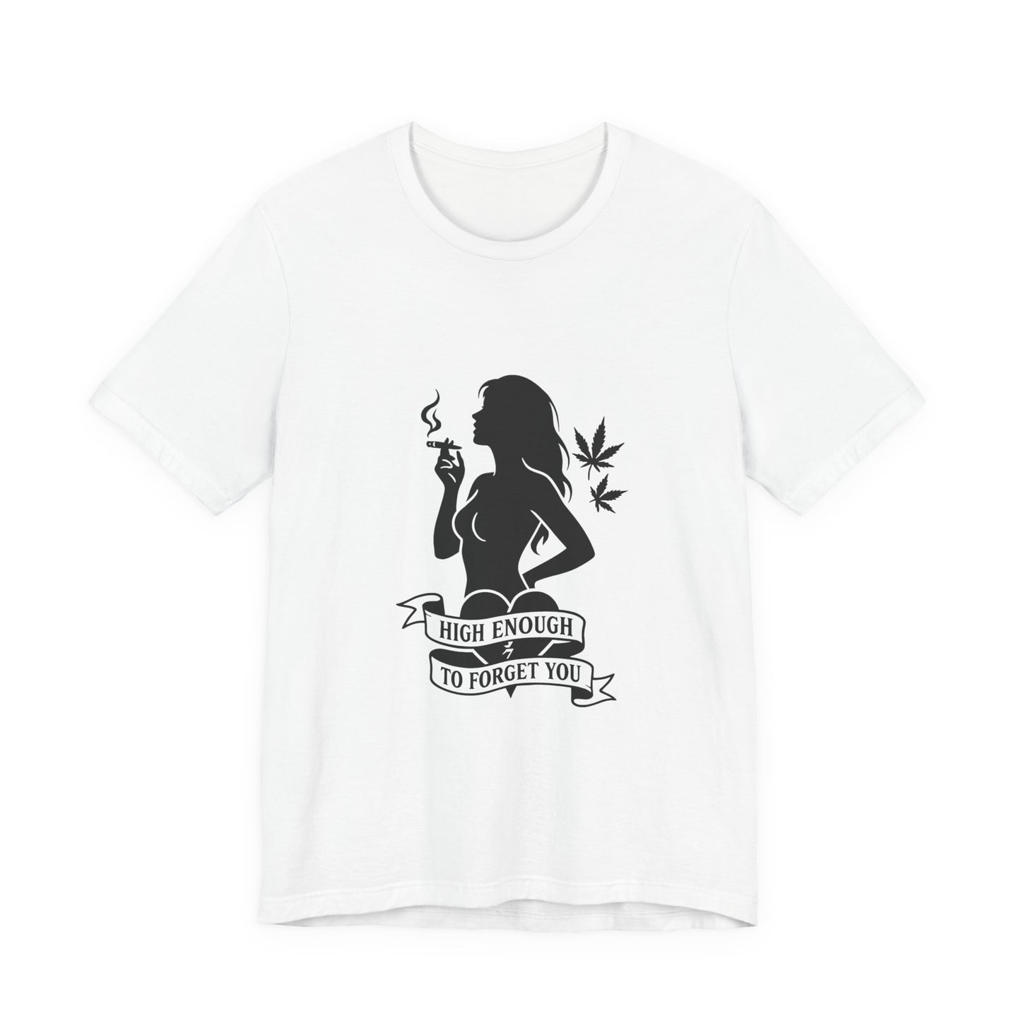 High Enough To Forget You – Stoner Baddie Silhouette Tee