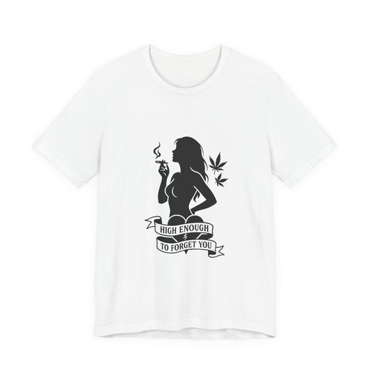 High Enough To Forget You – Stoner Baddie Silhouette Tee