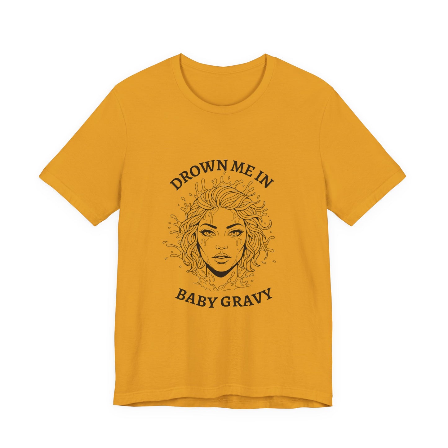 Drown Me in Baby Gravy (T‑Shirt) | Savage Humor Tee | Bumper Karma
