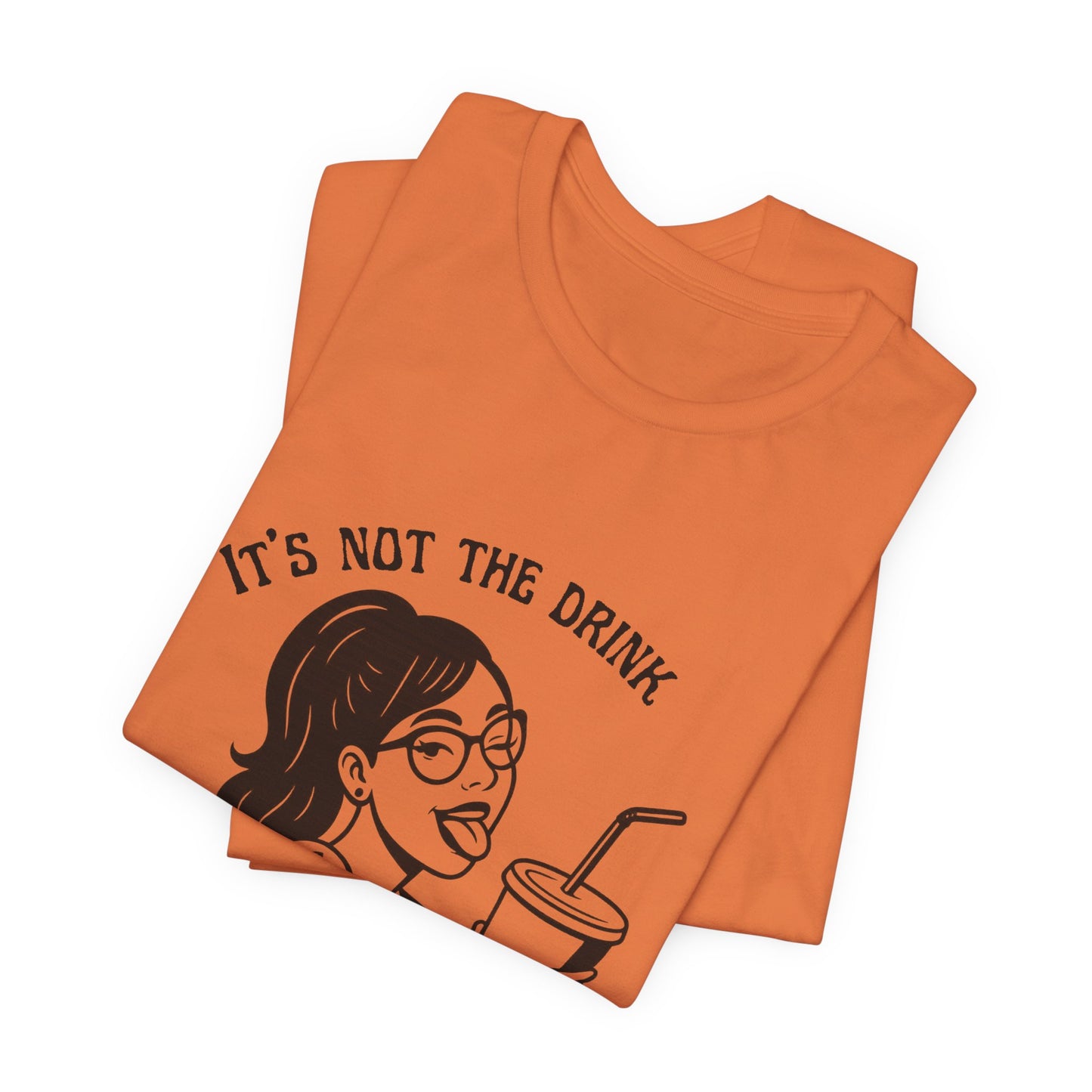 It’s Not the Drink I’m Thirsty For ~ Flirty Tee