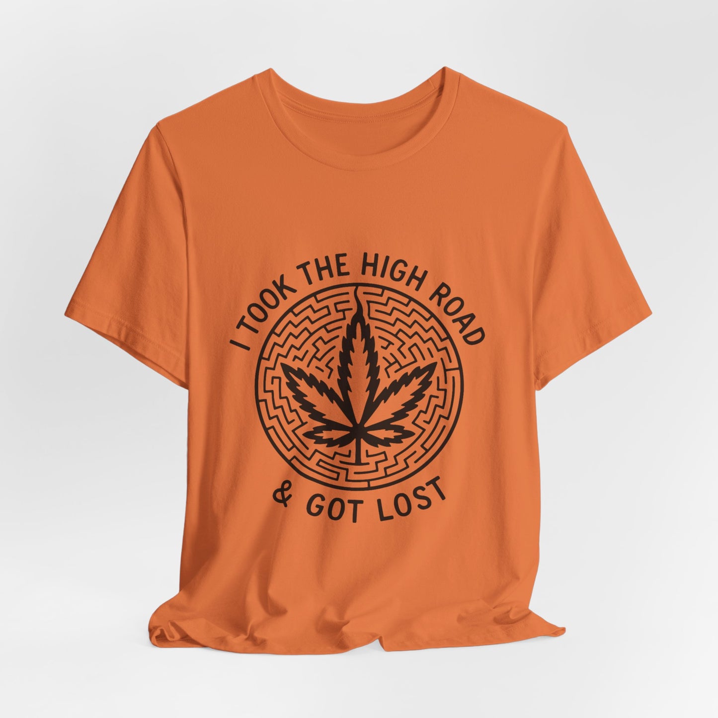 I Took The High Road & Got Lost (T-Shirt) | Petty Rebel Graphic Tee | Bumper Karma