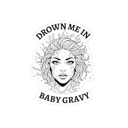 Drown Me In Baby Gravy Sticker – NSFW Grunge Tattoo Vinyl Decal