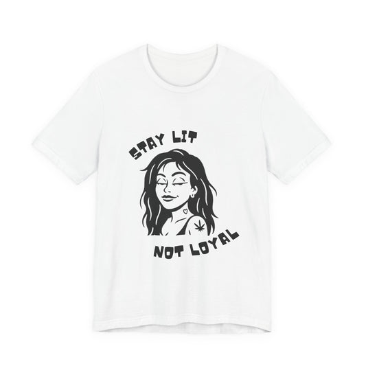 STAY LIT NOT LOYAL – Savage 420 Attitude Tee