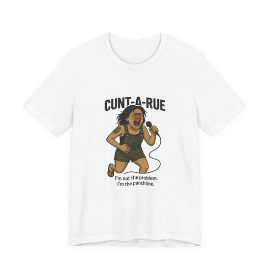 Cunt-A-Rue | Savage Attitude Graphic Tee for Women | Bumper Karma