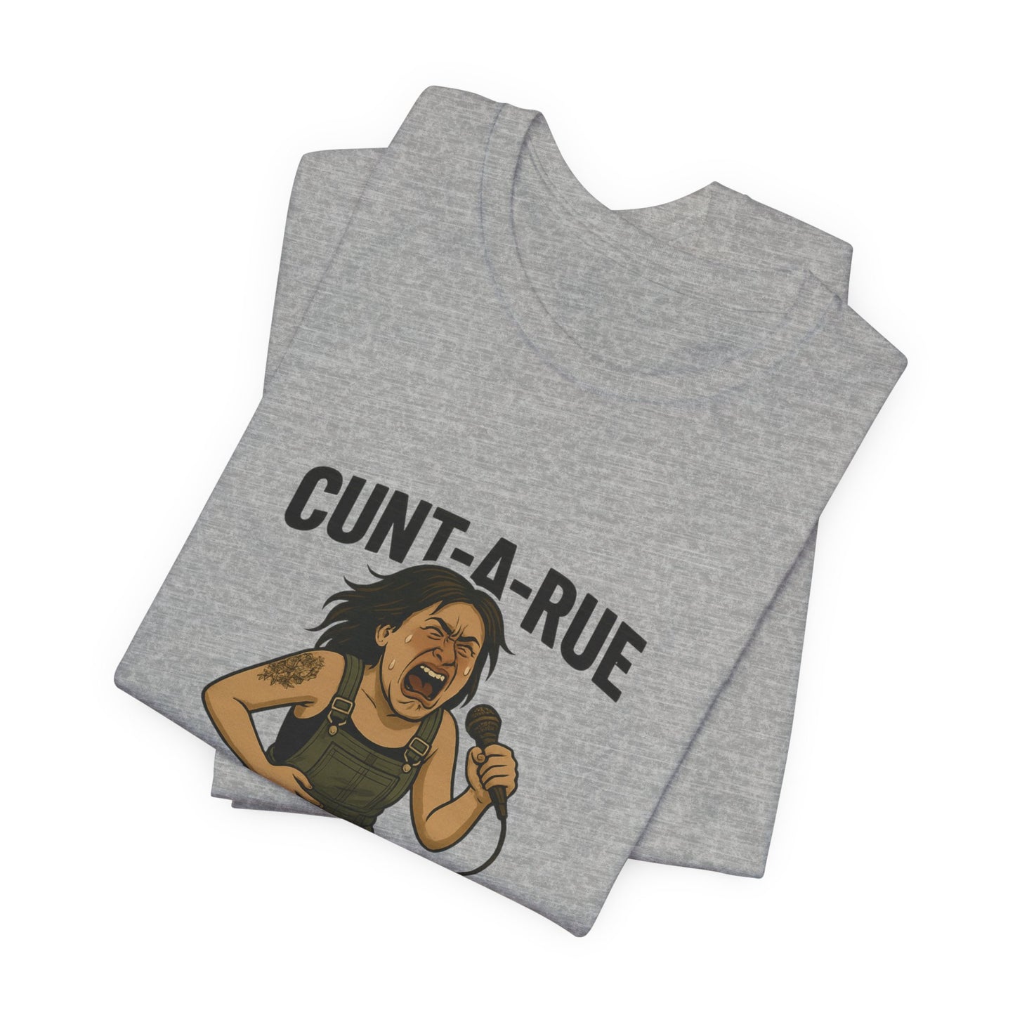 Cunt-A-Rue | Savage Attitude Graphic Tee for Women | Bumper Karma