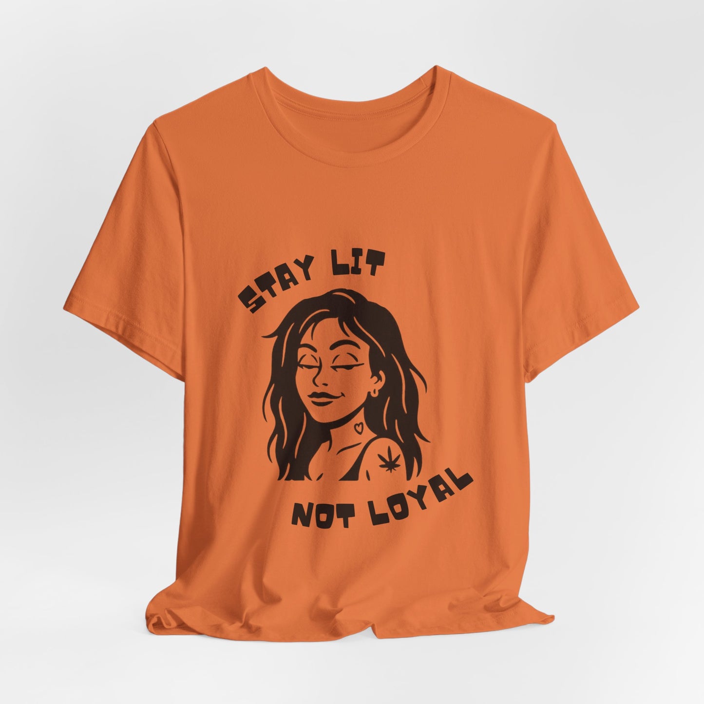 STAY LIT NOT LOYAL – Savage 420 Attitude Tee