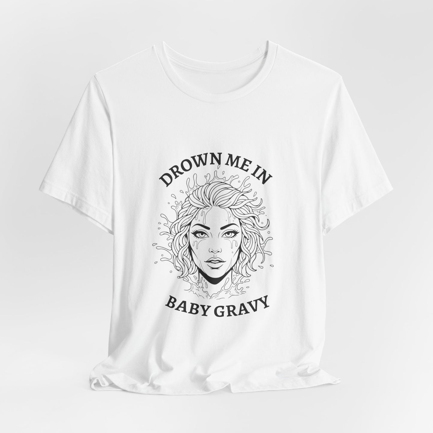 Drown Me in Baby Gravy (T‑Shirt) | Savage Humor Tee | Bumper Karma