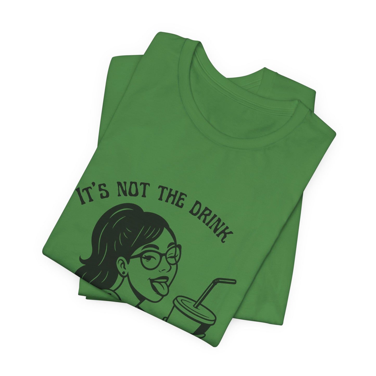 It’s Not the Drink I’m Thirsty For ~ Flirty Tee