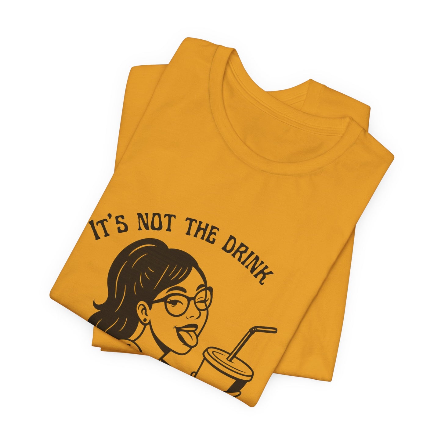It’s Not the Drink I’m Thirsty For ~ Flirty Tee
